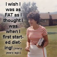 quote: I wish I was as fat as I thought I was when I first started dieting, photo of average sized woman